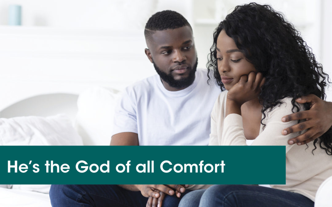He’s the God of all Comfort