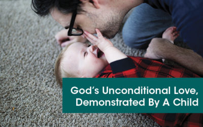 God’s Unconditional Love, Demonstrated By A Child