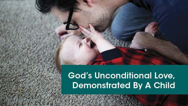God’s Unconditional Love, Demonstrated By A Child