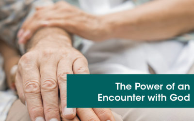The Power of an Encounter with God