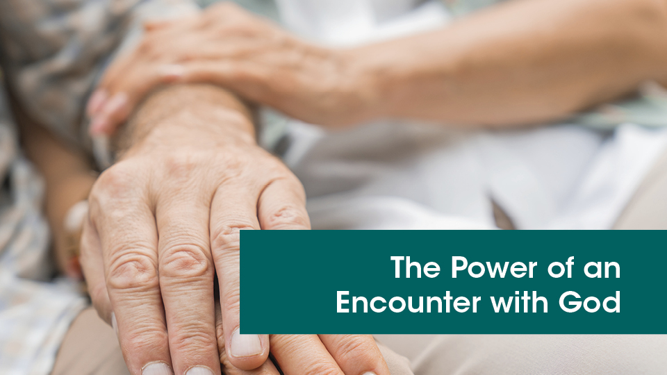 The Power of an Encounter with God