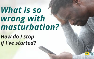 What is so wrong with masturbation? How do I stop if I’ve started?